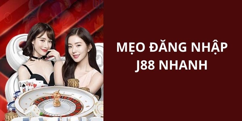 Nhà cái dành tặng mẹo hay để đăng nhập J88 nhanh cho người dùng